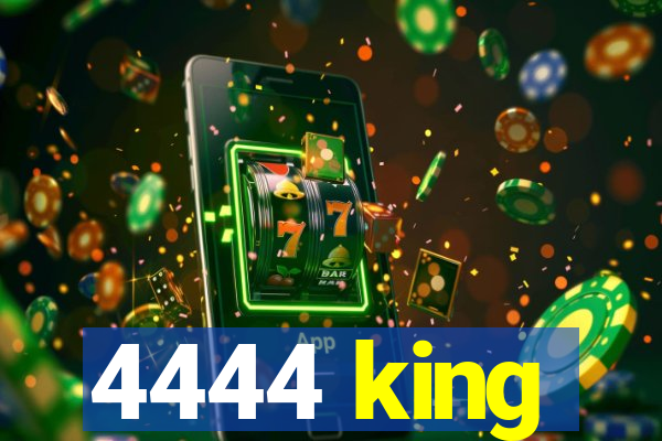 4444 king